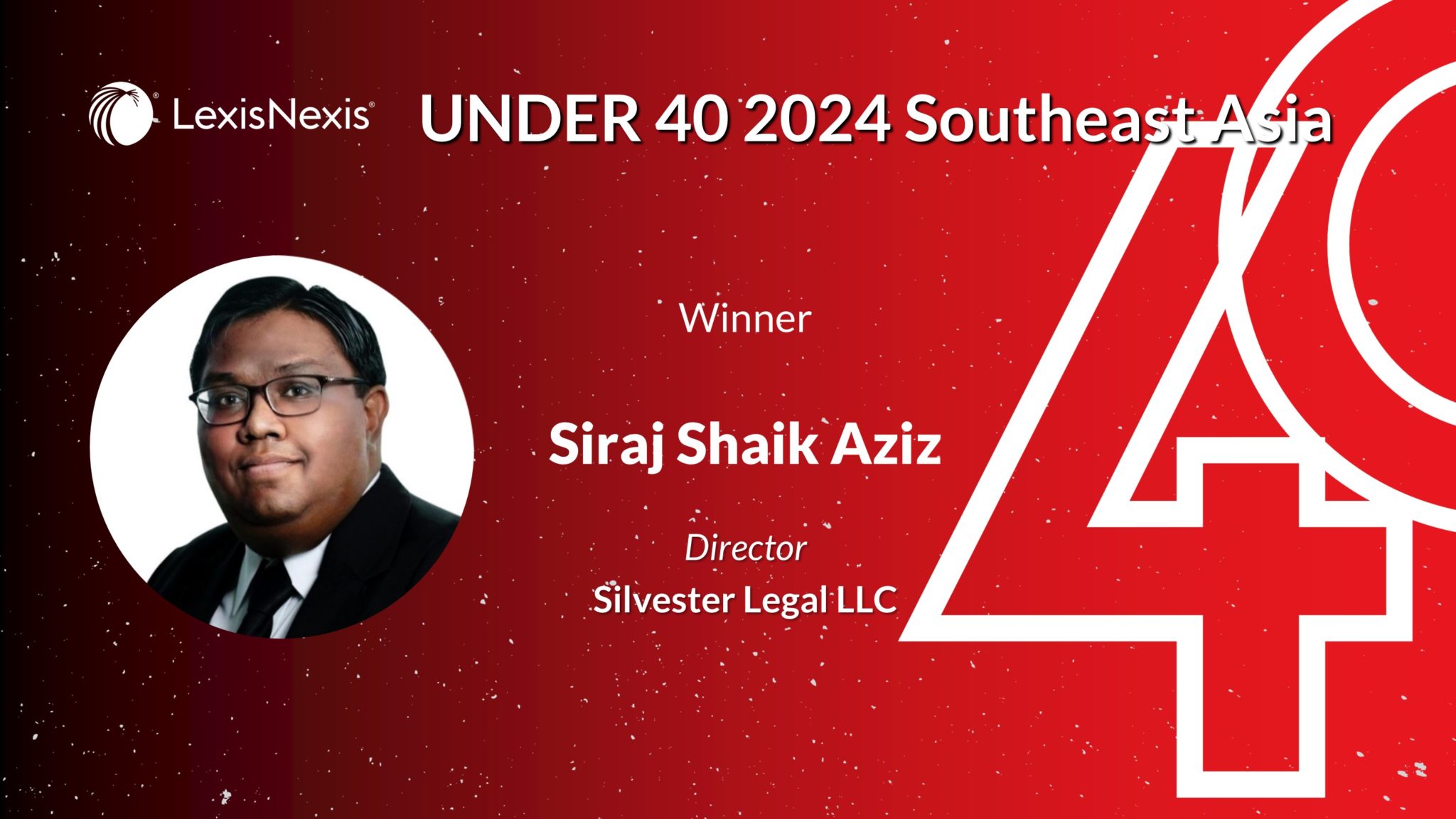 Director Siraj Shaik Aziz Recognised as a LexisNexis 40 Under 40 Southeast Asia Honoree